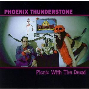 Phoenix Thunderstone - Picnic with the Dead  CD
